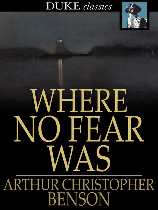 Title details for Where No Fear Was by Arthur Christopher Benson - Available